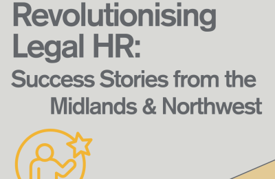 Revolutionising legal HR: Success stoies from the Midlands & North West